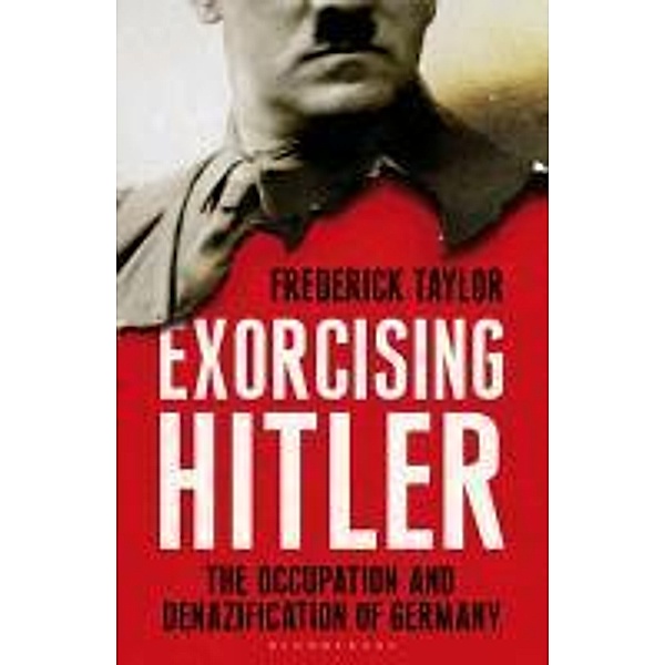 Exorcising Hitler, Frederick Taylor