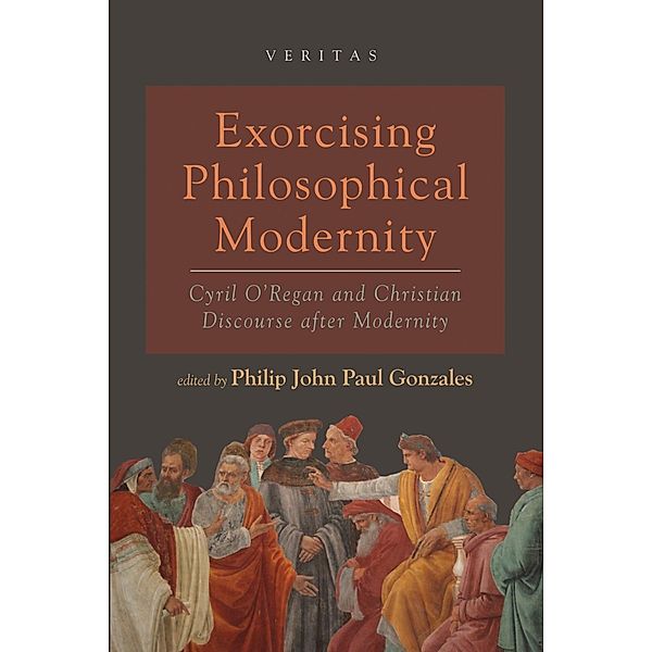 Exorcising Philosophical Modernity / Veritas Bd.37