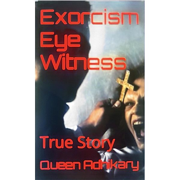 Exorcism Eye Witness, Queen Adhikary