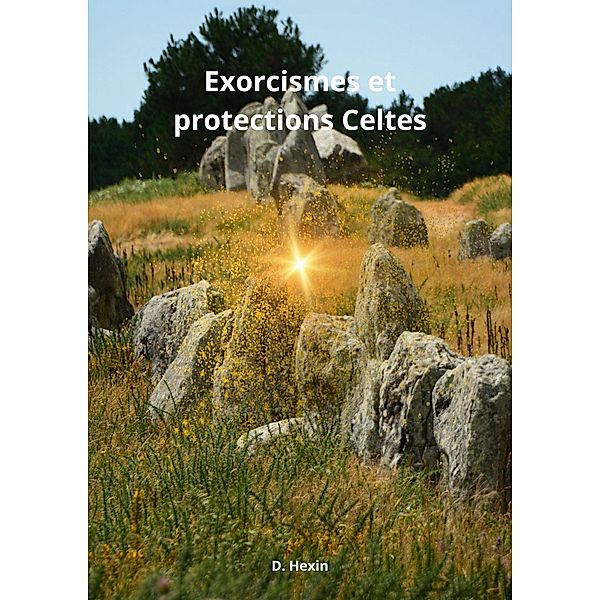 Exorcismes et protections Celtes, D. Hexin