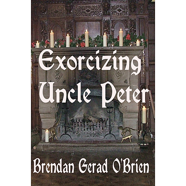 Exorcizing Uncle Peter, Brendan Gerad O'Brien