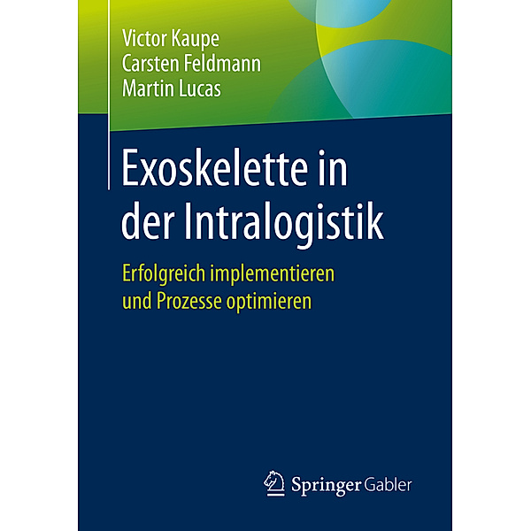 Exoskelette in der Intralogistik, Victor Kaupe, Carsten Feldmann, Martin Lucas