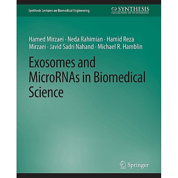 Exosomes and MicroRNAs in Biomedical Science / Synthesis Lectures on Biomedical Engineering, Hamed Mirzaei, Neda Rahimian, Hamid Reza Mirzaei, Javid Sadri Nahand, Michael R. Hamblin
