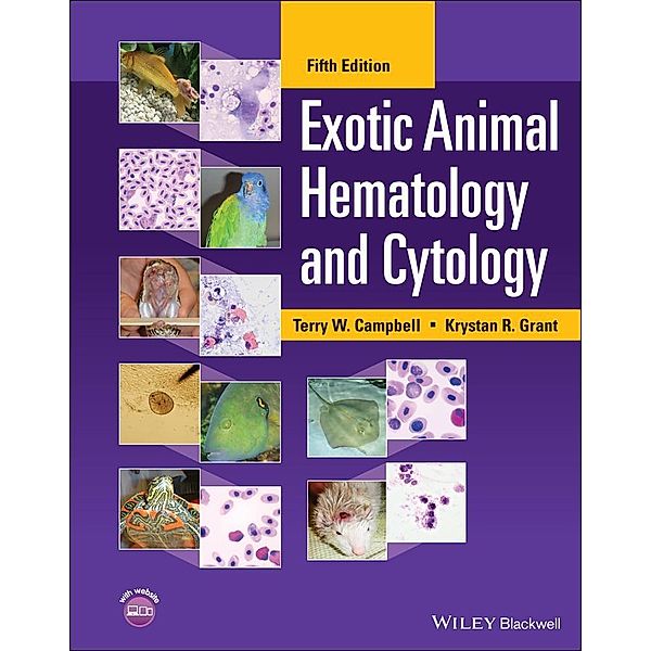 Exotic Animal Hematology and Cytology, Terry W. Campbell, Krystan R. Grant