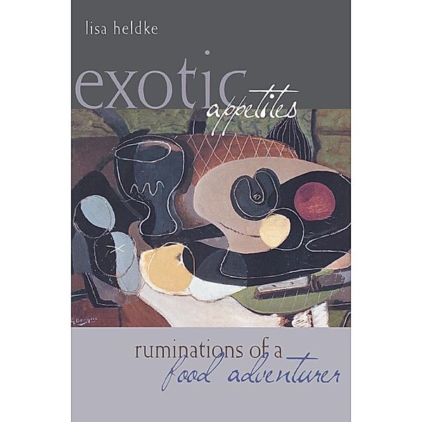 Exotic Appetites, Lisa Heldke
