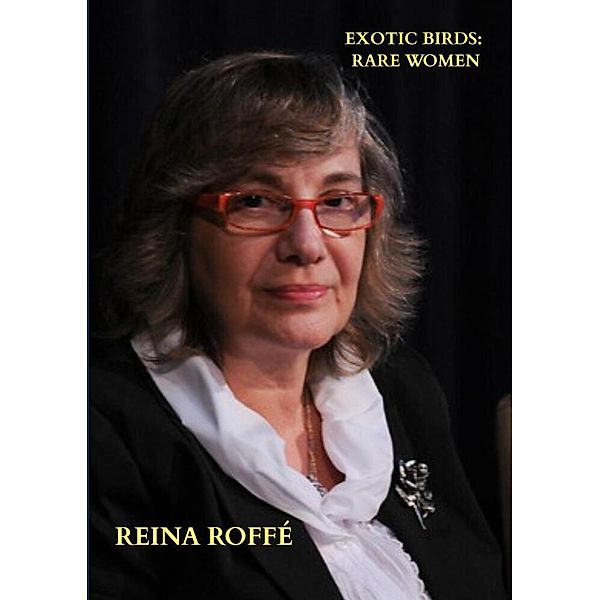 Exotic Birds: Rare Women, Reina Roffé