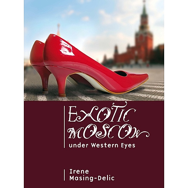 Exotic Moscow under Western Eyes, Irene Masing-Delic
