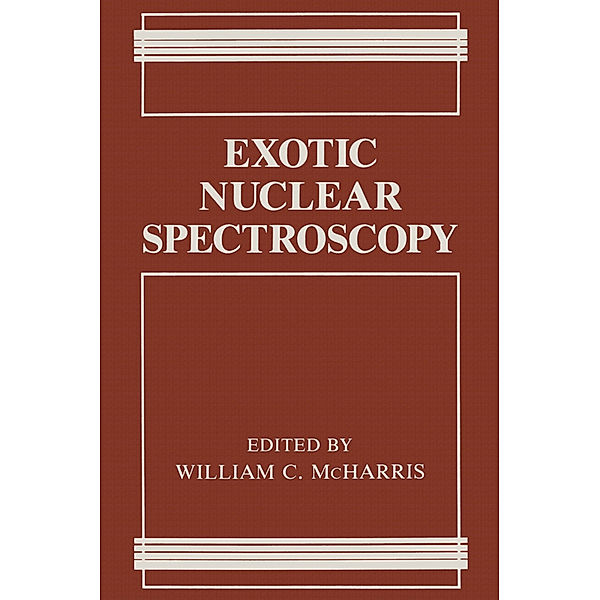 Exotic Nuclear Spectroscopy, William C. McHarris