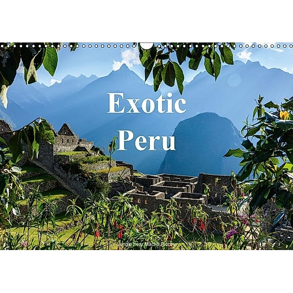 Exotic Peru (Wall Calendar 2017 DIN A3 Landscape), Juergen Woehlke