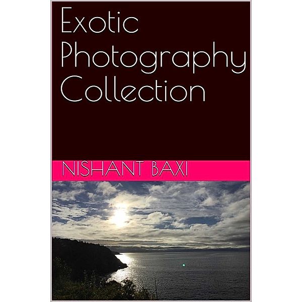 Exotic Photography Collection, Nishant Baxi