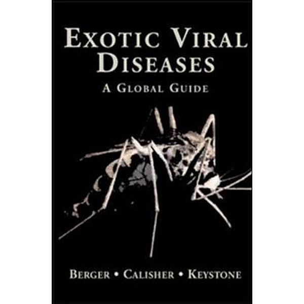 Exotic Viral Diseases, Stephen Berger, Charles H. Calisher, Jay Keystone