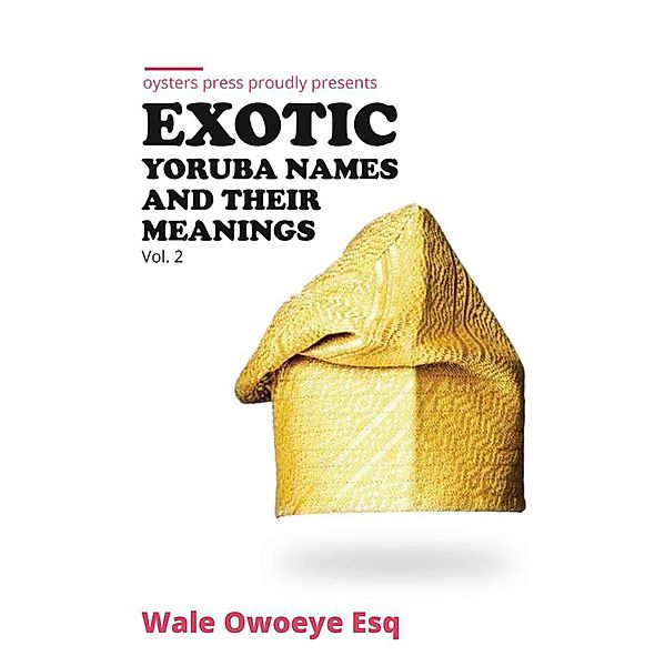 Exotic Yoruba Names And Their Meanings #2, Wale Owoeye