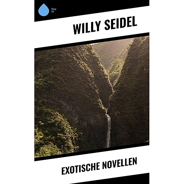 Exotische Novellen, Willy Seidel