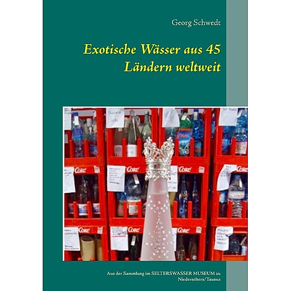 Exotische Wässer aus 45 Ländern weltweit, Georg Schwedt