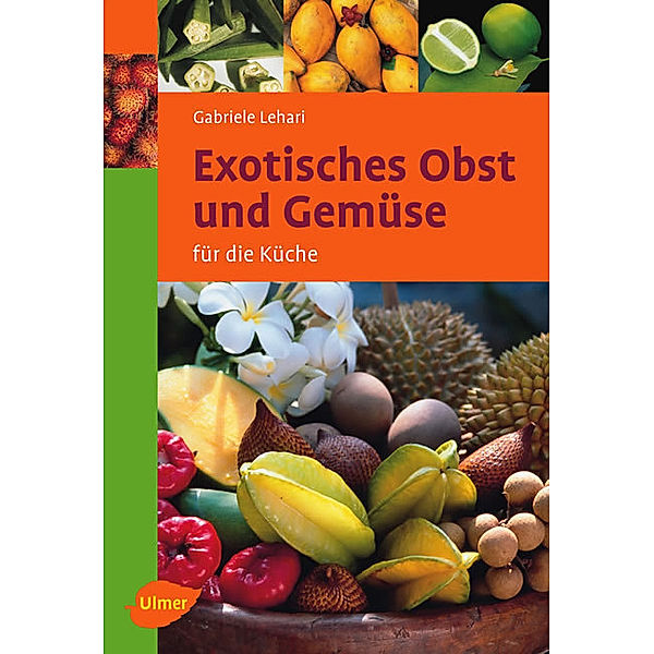 Exotisches Obst und Gemüse, Gabriele Lehari