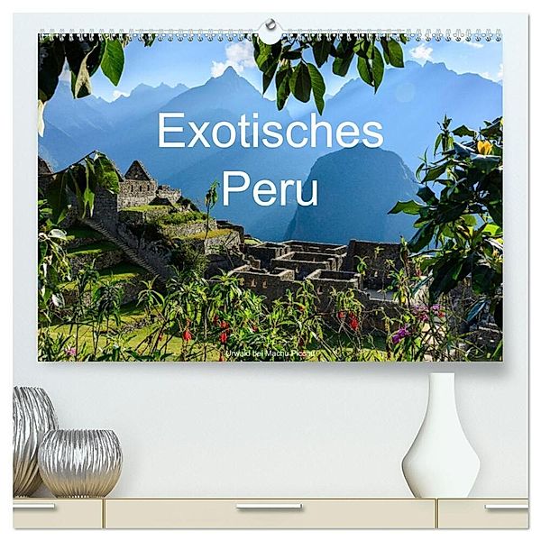 Exotisches Peru (hochwertiger Premium Wandkalender 2024 DIN A2 quer), Kunstdruck in Hochglanz, Jürgen Wöhlke