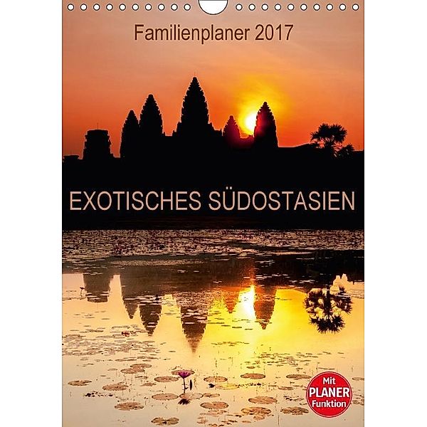 EXOTISCHES SÜDOSTASIEN - Familienplaner 2017 (Wandkalender 2017 DIN A4 hoch), Sebastian Rost