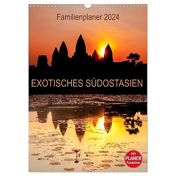EXOTISCHES SÜDOSTASIEN - Familienplaner 2024 (Wandkalender 2024 DIN A3 hoch), CALVENDO Monatskalender, Sebastian Rost