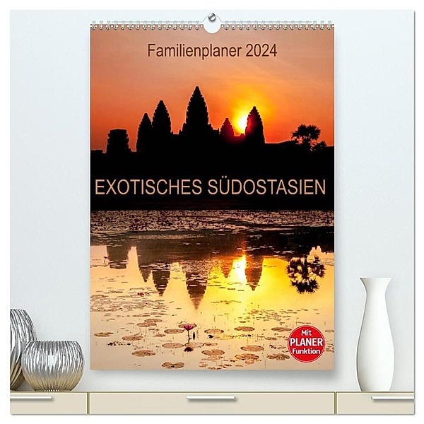 EXOTISCHES SÜDOSTASIEN - Familienplaner 2024 (hochwertiger Premium Wandkalender 2024 DIN A2 hoch), Kunstdruck in Hochglanz, Sebastian Rost