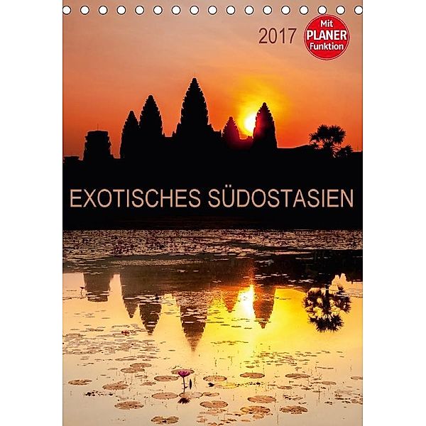 EXOTISCHES SÜDOSTASIEN - Planer 2017 (Tischkalender 2017 DIN A5 hoch), Sebastian Rost