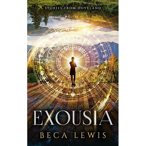 Exousia: What Truth Reveals (Stories From Doveland, #3) / Stories From Doveland, Beca Lewis