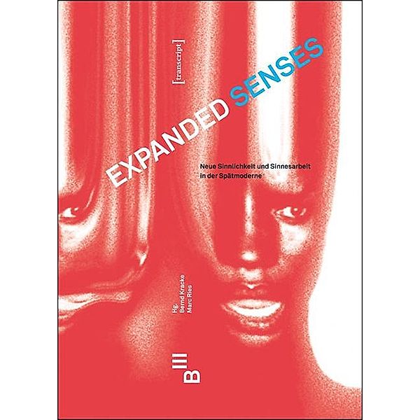 Expanded Senses / Edition Kulturwissenschaft Bd.92, Hg. |eds., Bernd Kracke, Marc Ries