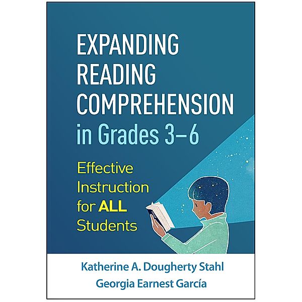 Expanding Reading Comprehension in Grades 3-6, Katherine A. Dougherty Stahl, Georgia Earnest García