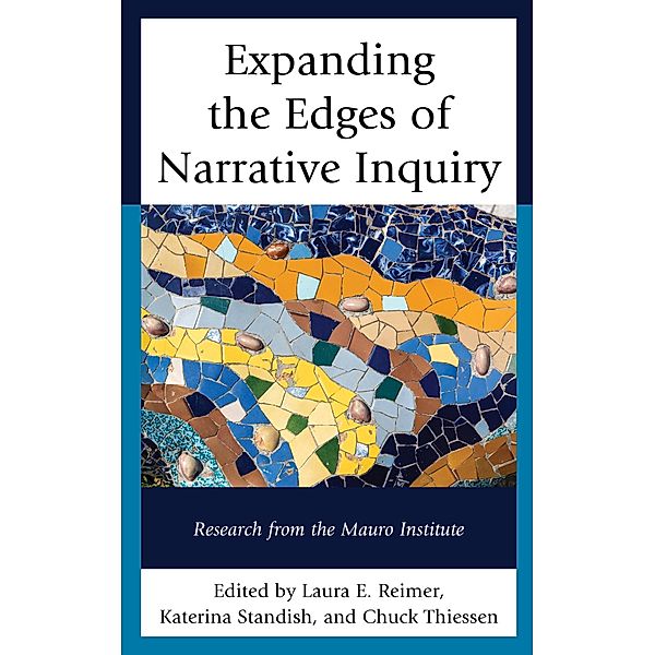 Expanding the Edges of Narrative Inquiry, Laura E. Reimer, Katerina Standish, Chuck Thiessen