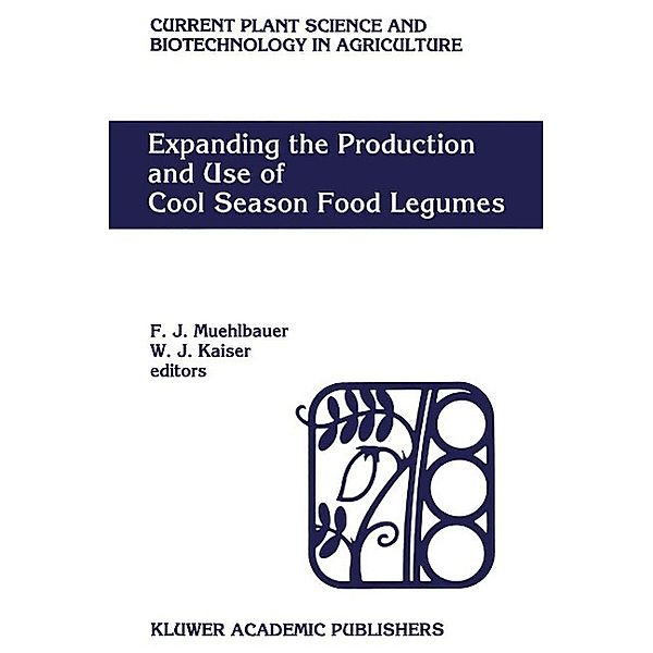 Expanding the Production and Use of Cool Season Food Legumes / Current Plant Science and Biotechnology in Agriculture Bd.19