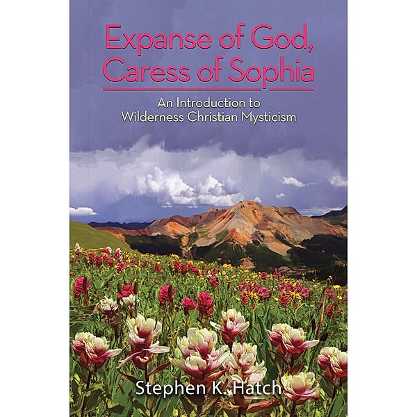 Expanse of God, Caress of Sophia, Stephen K. Hatch