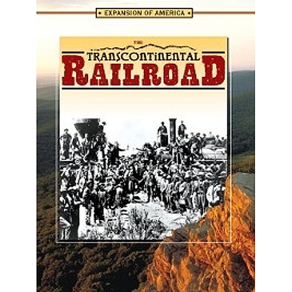 Expansion of America: The Transcontinental Railroad, Linda Thompson