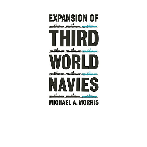 Expansion of Third-World Navies, Michael A. Morris