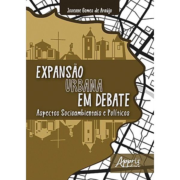 Expansão Urbana em Debate: Aspectos Socioambientais e Políticos, Joseane Gomes de Araújo