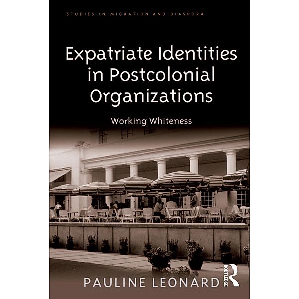 Expatriate Identities in Postcolonial Organizations, Pauline Leonard