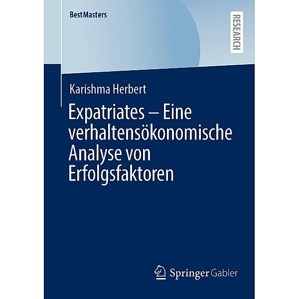 Expatriates - Eine verhaltensökonomische Analyse von Erfolgsfaktoren / BestMasters, Karishma Herbert