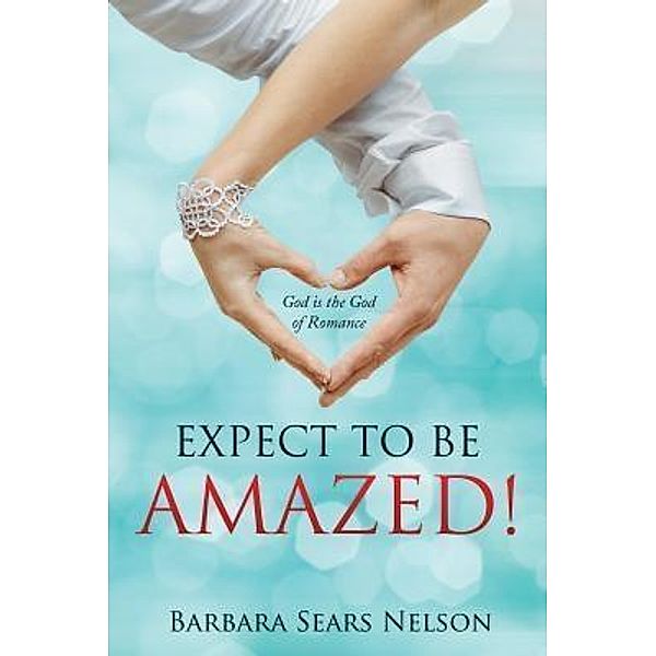 Expect To Be Amazed!, Barbara Sears Nelson