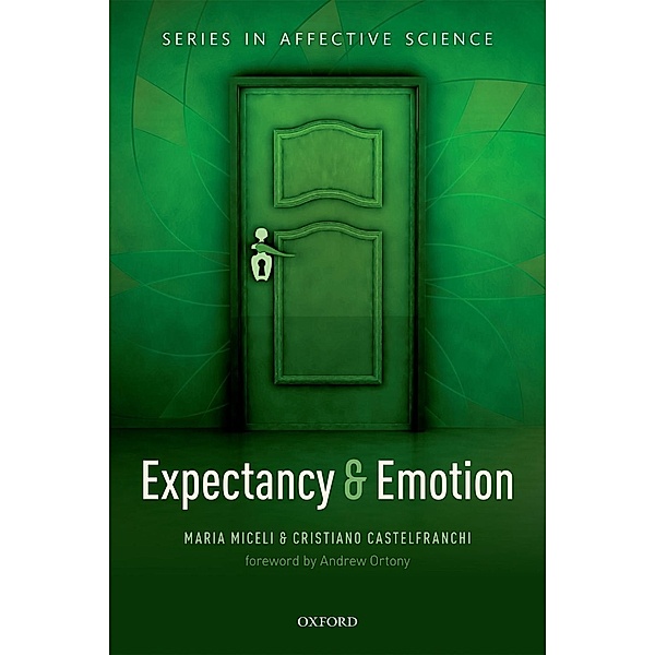 Expectancy and emotion / Series in Affective Science, Maria Miceli, Cristiano Castelfranchi