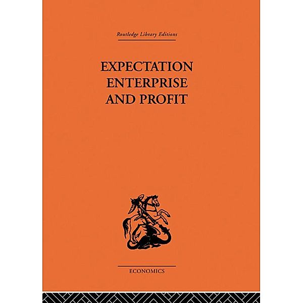 Expectation, Enterprise and Profit, G. L. S. Shackle