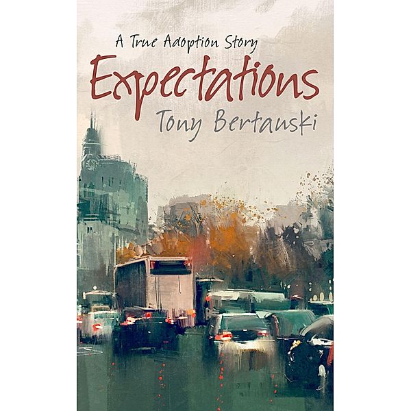 Expectations: A True Adoption Story, Tony Bertauski