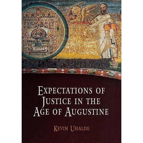 Expectations of Justice in the Age of Augustine, Kevin Uhalde