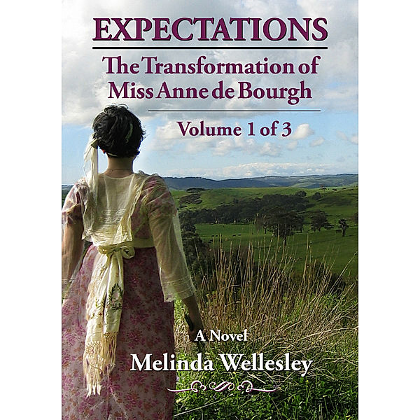 Expectations: The Transformation of Miss Anne de Bourgh (Pride and Prejudice Continued), Volume 1, Melinda Wellesley