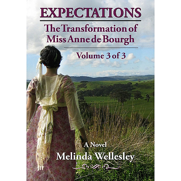 Expectations: The Transformation of Miss Anne de Bourgh (Pride and Prejudice Continued), Volume 3, Melinda Wellesley
