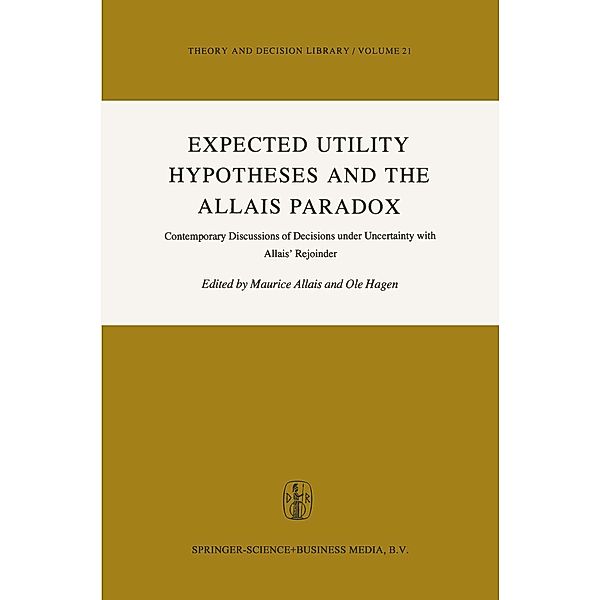 Expected Utility Hypotheses and the Allais Paradox / Theory and Decision Library Bd.21