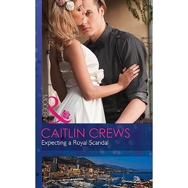 Expecting A Royal Scandal (Mills & Boon Modern) (Wedlocked!, Book 78) / Mills & Boon Modern, Caitlin Crews