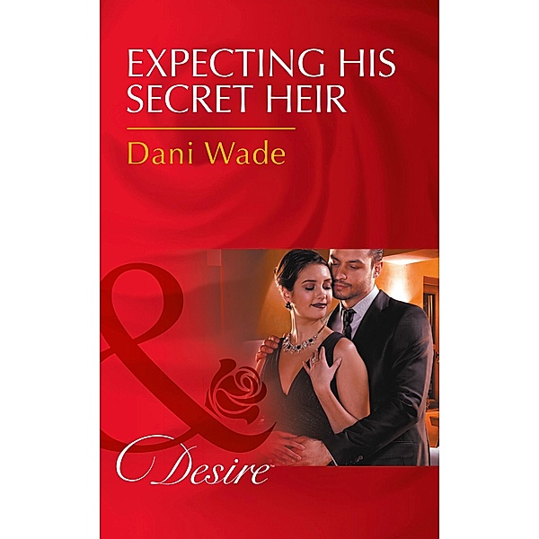 Expecting His Secret Heir / Mill Town Millionaires Bd.4, Dani Wade