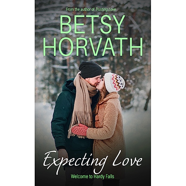 Expecting Love (Welcome to Hardy Falls, #4) / Welcome to Hardy Falls, Betsy Horvath