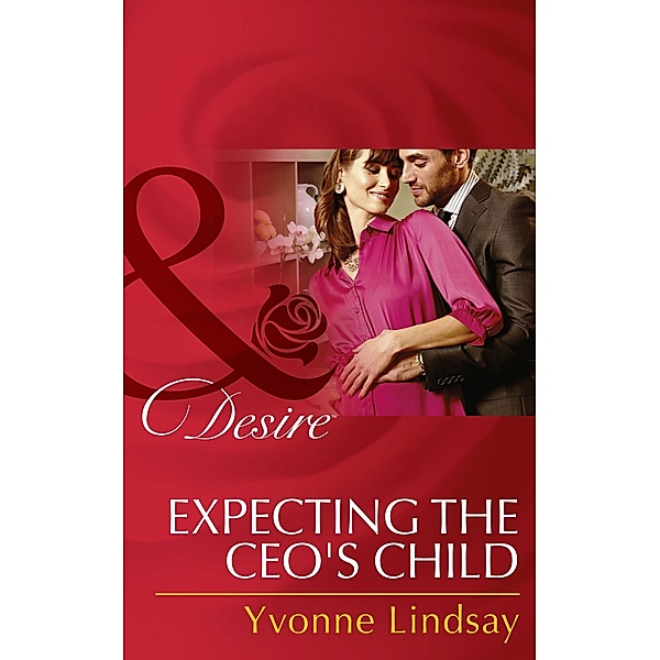 Expecting The Ceo's Child (Mills & Boon Desire) / Mills & Boon Desire, Yvonne Lindsay