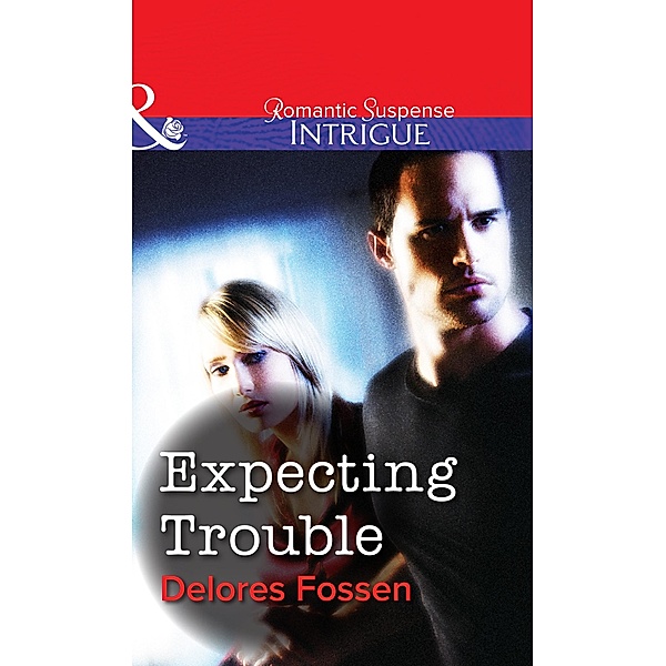 Expecting Trouble (Mills & Boon Intrigue) / Mills & Boon Intrigue, Delores Fossen