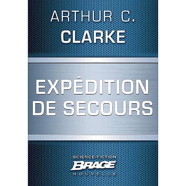 Expédition de secours / Brage, Arthur C. Clarke