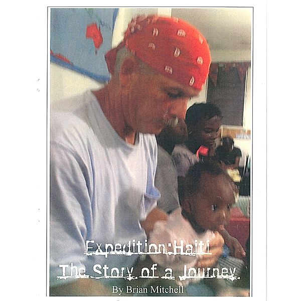 Expedition: Haiti The Story of a Journey, Brian Mitchell
